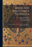 Medii Aevi Bibliotheca Patristica: S. Francisci Assisiatis ... Opera Omnia. S. Antonii Paduani Operum Tomus Primus... 1022303201 Book Cover