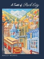 A Taste of Park City 1479735531 Book Cover