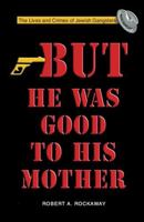 But He Was Good to His Mother : The Lives and Crimes of Jewish Gangsters 9652292494 Book Cover