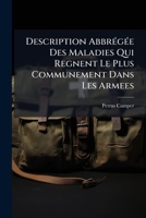 Description Abbrégée Des Maladies Qui Regnent Le Plus Communement Dans Les Armees: Avec La Methode De Les Traiter... 1271455722 Book Cover