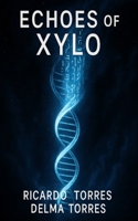 Echoes of Xylo: "A spiritual science fiction novel about encoded truth and cosmic awakening." B0FHGJVPY6 Book Cover