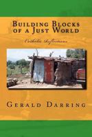 Building Blocks of a Just World: Catholic Reflections 1469968878 Book Cover