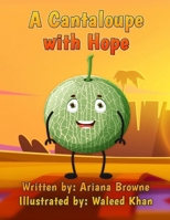 A Cantaloupe with Hope: Lg (Fun Fruits Series) B0CNDFDP82 Book Cover