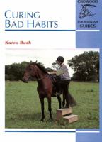 Curing Bad Habits (Crowood Equestrian Guide) 1852237880 Book Cover