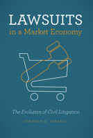 Lawsuits in a Market Economy: The Evolution of Civil Litigation 022654639X Book Cover