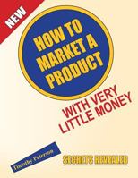 How To Market A Product With Very Little Money 0978633822 Book Cover