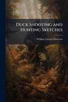 Duck Shooting and Hunting Sketches 1025172108 Book Cover