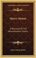 Merry Mount; A Romance of the Massachusetts Colony; Volume 1-2 1018454616 Book Cover