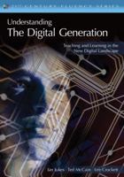 Understanding the Digital Generation: Teaching and Learning in the New Digital Landscape 1412938449 Book Cover