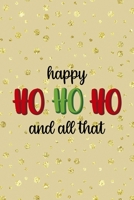 Happy Ho Ho Ho And All That: Notebook Journal Composition Blank Lined Diary Notepad 120 Pages Paperback Golden Wall Holidays 170619935X Book Cover