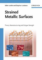 Strained Metallic Surfaces: Theory, Nanostructuring and Fatigue Strength 3527323449 Book Cover