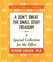 Don't Sweat the Small Stuff Treasury : A Special Collection for the Office 0786866241 Book Cover