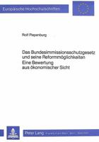 Das Bundesimmissionsschutzgesetz Und Seine Reformmoeglichkeiten- Eine Bewertung Aus Oekonomischer Sicht: Eine Bewertung Aus Oekonomischer Sicht 3820495339 Book Cover