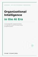 Organizational Intelligence in the AI Era: From paradigm shift to organizational maturity: how organizations evolve in the transition toward AI-augmented systems B0H7QY67YW Book Cover