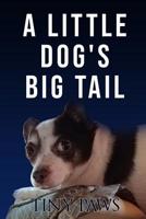 A Little Dog's Big Tail 1082251631 Book Cover