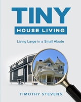 Tiny House Living: Living Large in a Small Abode B098GQSLHJ Book Cover