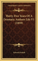 Thirty-Five Years Of A Dramatic Authors Life V1 0548695415 Book Cover