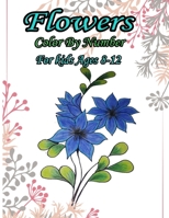 Flowers Color By Number for kids Ages 8-12 null Book Cover