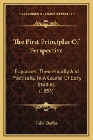 The First Principles of Perspective Explained 1120880491 Book Cover