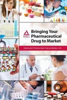 Bringing Your Pharmaceutical Drug to Market 1935065750 Book Cover