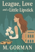 League, Love and a Little Lipstick B0F5VRDYN5 Book Cover