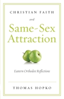 Christian Faith And Same Sex Attraction: Eastern Orthodox Reflections 193627020X Book Cover