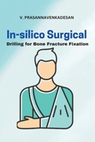 In-Silico Surgical Drilling for Bone Fracture Fixation 1617501654 Book Cover