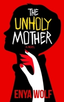 The Unholy Mother 1739733851 Book Cover