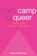 From Camp to Queer: Remaking the Australian Homosexual 0522850227 Book Cover