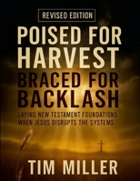 Poised for Harvest, Braced for Backlash: Laying New Testament Foundations When Jesus Disrupts the Systems 1257974653 Book Cover