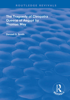 The Tragedy of Cleopatra: Queene of Aegypt 0367148919 Book Cover