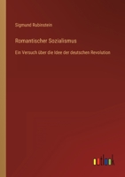 Romantischer Sozialismus: Ein Versuch �ber Die Idee Der Deutschen Revolution (Classic Reprint) 3368605267 Book Cover
