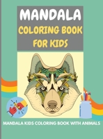 Mandala Coloring Book for Kids: Fantastic mandala kids coloring book with fabulous animals - 50 easy, fun, and simple mandala designs for kids (perfect for boys, girls, and beginners) 3089717964 Book Cover