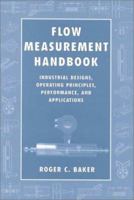 Flow Measurement Handbook: Industrial Designs, Operating Principles, Performance, and Applications 110704586X Book Cover