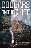 Cougars on the Cliff: One Man's Pioneering Quest to Understand the Mythical Mountain Lion, A Memoir 1493088998 Book Cover
