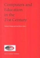 Computers and Education in the 21st Century 0792365771 Book Cover