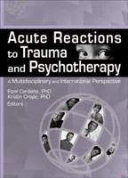 Acute Reactions To Trauma And Psychotherapy: A Multidisciplinary And International Perspective (Journal of Trauma & Dissociation) (Journal of Trauma & Dissociation) 078902974X Book Cover