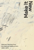 Make It New: Abstract Painting from the National Gallery of Art, 1950–1975 0300207905 Book Cover