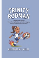 TRINITY RODMAN: Beyond the Name – How a Young Star Carved Her Own Legacy Through Determination and Skill - A Biography for kids B0DQQF69DY Book Cover