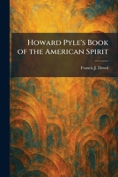 Howard Pyle's Book of the American Spirit 1025479866 Book Cover