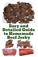 Easy and Detailed Guide to Homemade Beef Jerky (A Detailed, Informative Series on Homesteading) B0F1K1V55B Book Cover
