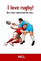 I love rugby! But I don't understand the rules... B0CCCX6LFQ Book Cover
