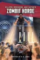 Killers, Demigods, and Satan's Zombie Horde 1495261182 Book Cover