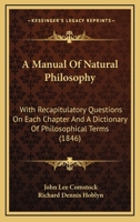 A Manual Of Natural Philosophy: With Recapitulatory Questions On Each Chapter And A Dictionary Of Philosophical Terms 1164537717 Book Cover