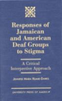 Responses of Jamaican and American Deaf Groups to Stigma: A Critical Interpretive Approach 0761806520 Book Cover