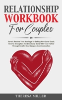 RELATIONSHIP WORKBOOK for COUPLES: Save & Restore Your Marriage By Setting New Love Goals. How To Strengthen The Emotional Bond With Your Partner ... Communication B08W7SQCD5 Book Cover