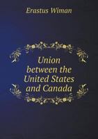 Union Between the United States and Canada 5518827032 Book Cover