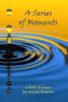 A Series of Moments B0H592XZ4X Book Cover