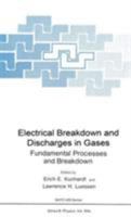 Electrical Breakdown and Discharges in Gases (Nato Advanced Study Institutes Series. Series B, Physics, V. 89) 0306411954 Book Cover