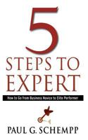 5 Steps to Expert: How to Go from Business Novice to Elite Performer 0984689206 Book Cover